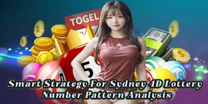 Smart Strategy For Sydney 4D Lottery Number Pattern Analysis