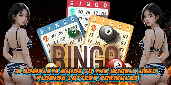 A Complete Guide to the Widely Used Florida Lottery Formulas