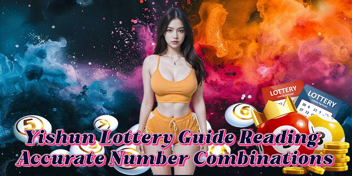 Yishun Lottery Guide Reading Accurate Number Combinations